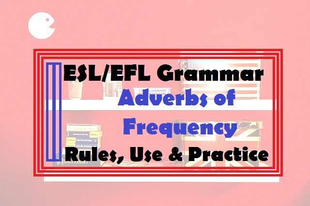 The use of adverbs of frequency in English – Grammar Rules practice
