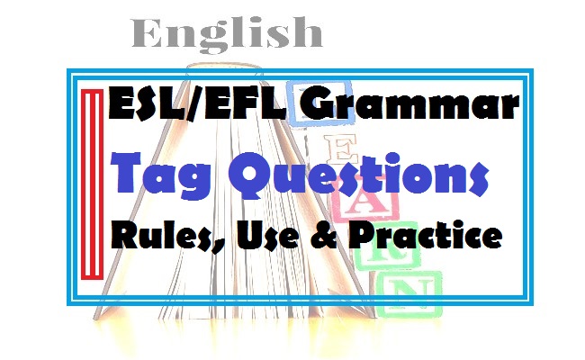 The use of tag questions in English (EFL/ESL Grammar: rules, use and ...