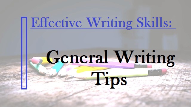 General Writing Tips: Effective Writing Skills