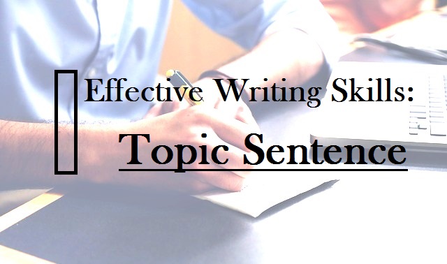 Effective Writing Skills: How to Write a Topic Sentence