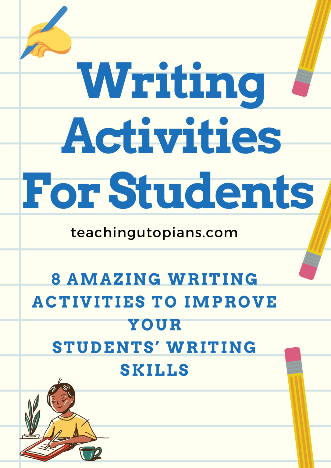 8 Amazing Writing Activities To Improve Your Students’ Writing Skills